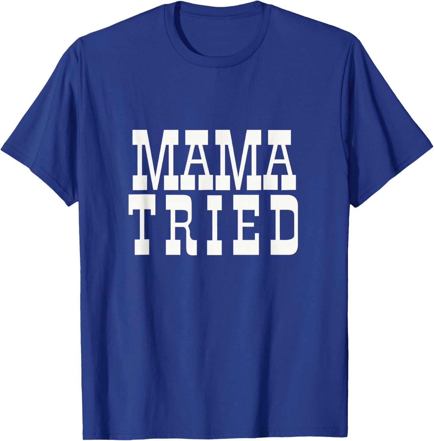 Mama Tried Country Outlaw Music Fan Mother's Day T-Shirt - T-Shirt | Royal