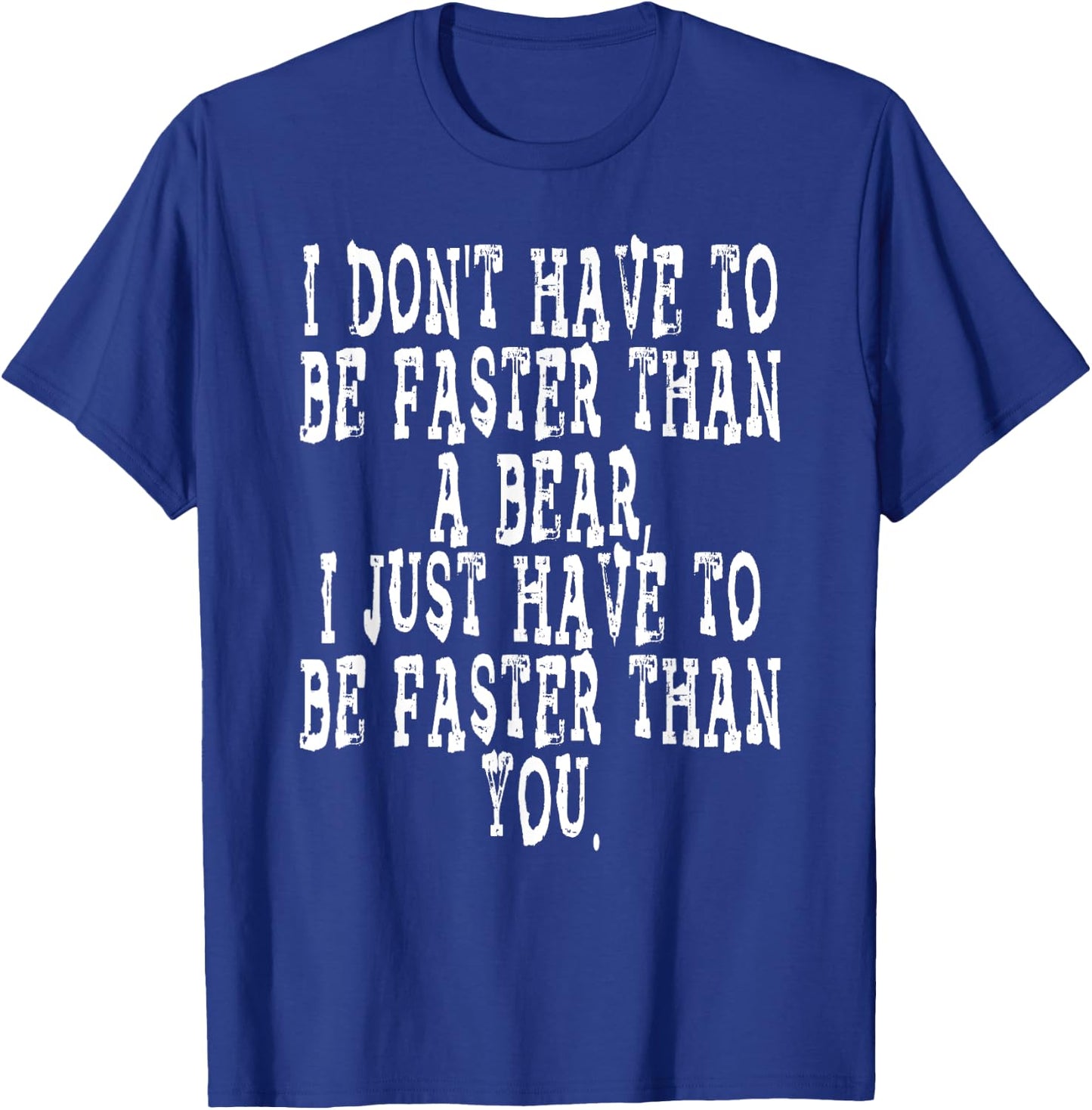 I DON'T HAVE TO BE FASTER THAN A BEAR camping hiking humor T-Shirt - T-Shirt | Royal