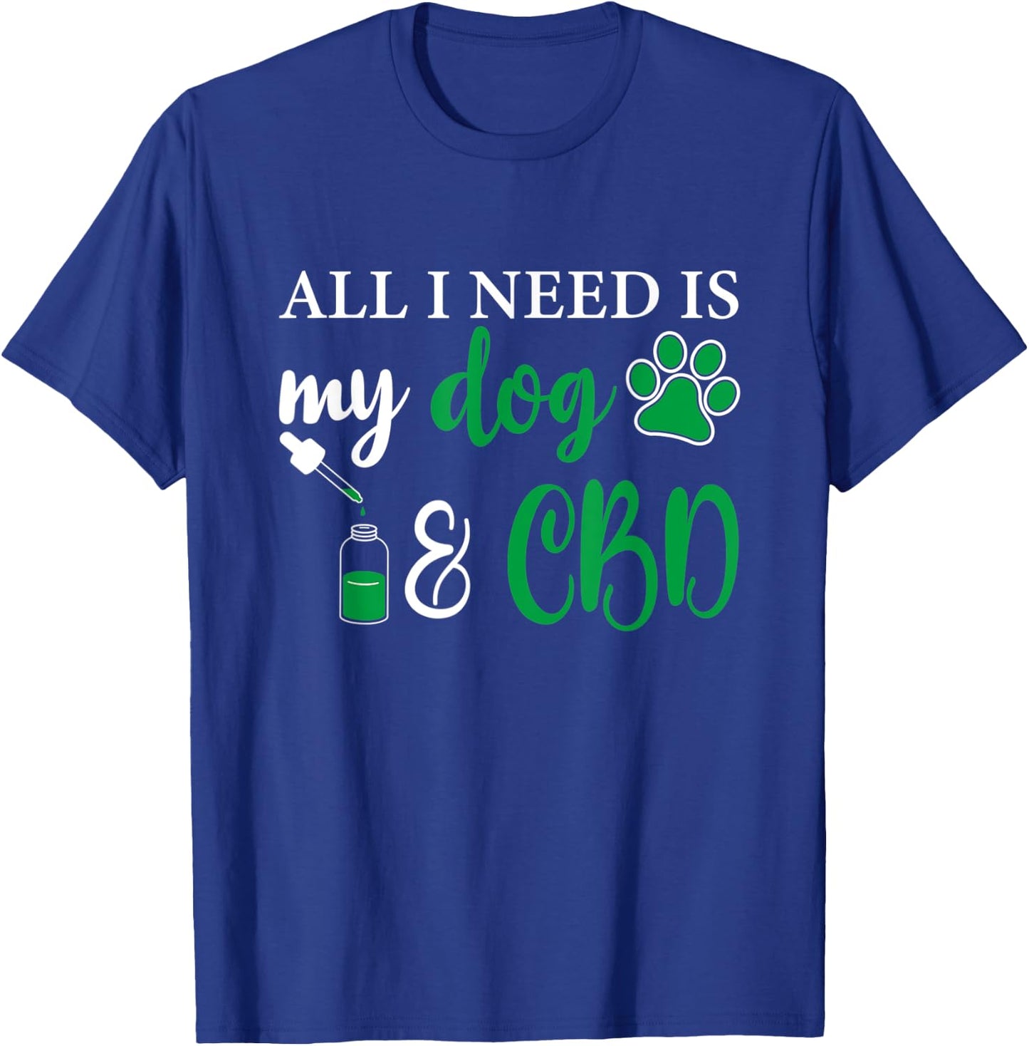 All I need is my dog and CBD, Marijuana Weed Dog Women T-Shirt - T-Shirt | Royal