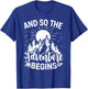 And So The Adventure Begins Adventure Camping T-Shirt - T-Shirt | Royal