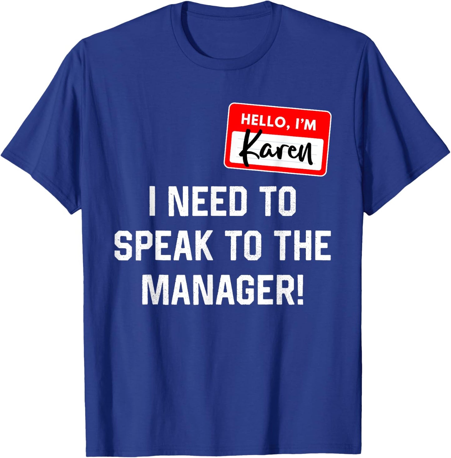 Karen Halloween Costume I Want To Speak To The Manager T-Shirt - T-Shirt | Royal
