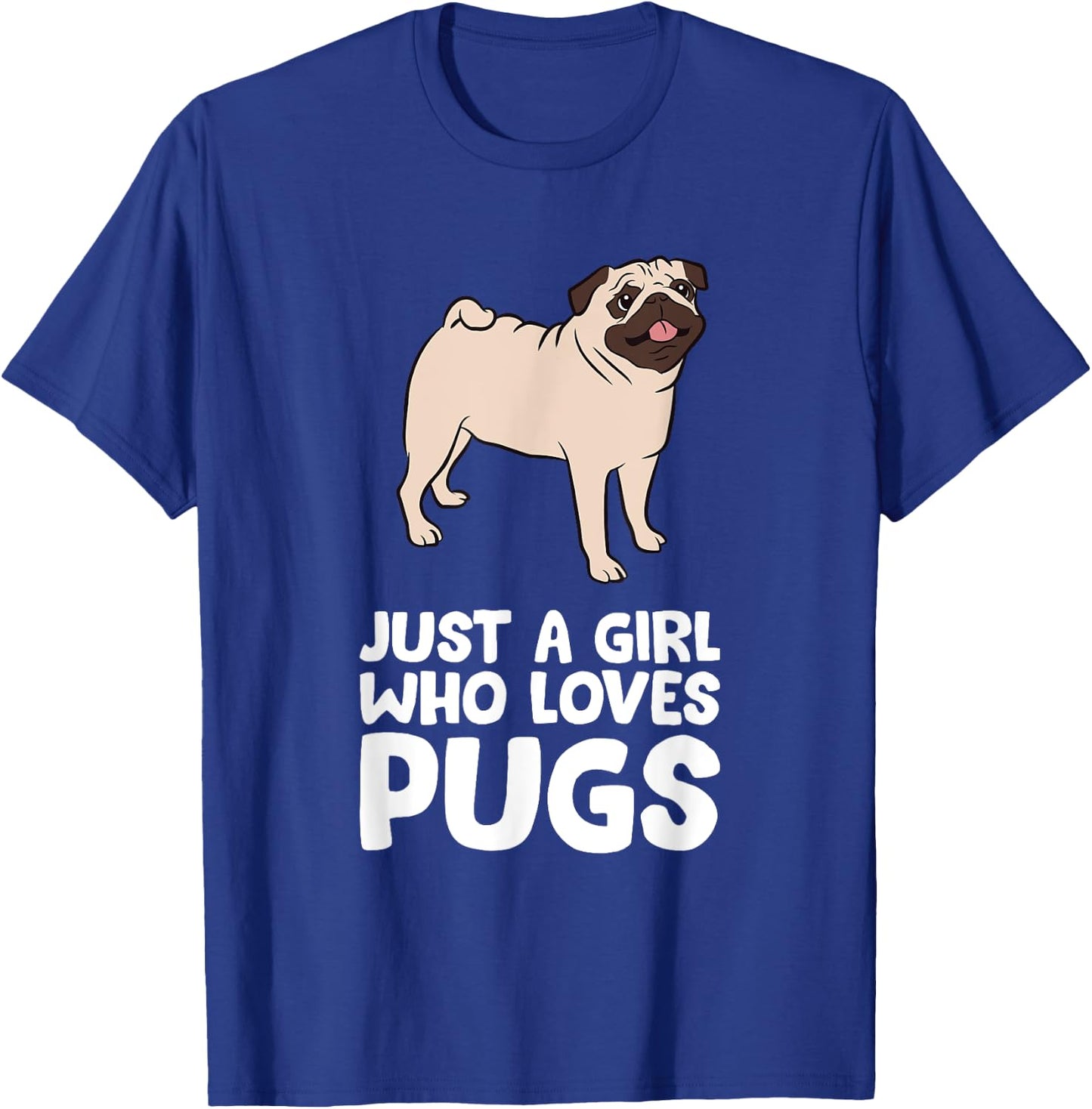 Funny Pug Dog Just a Girl Who Loves Pugs T-Shirt - T-Shirt | Royal