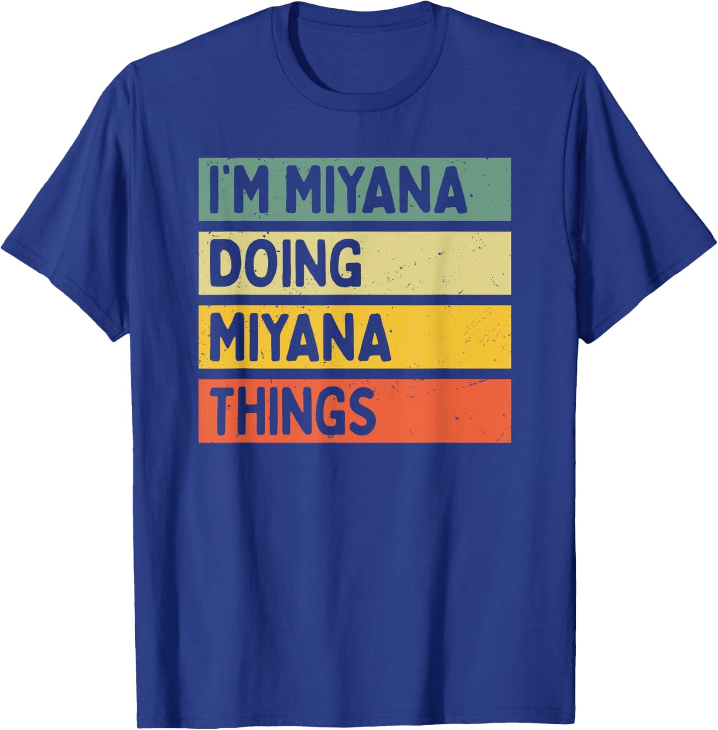 I'm Miyana Doing Miyana Things Funny Personalized Quote T-Shirt - T-Shirt | Royal