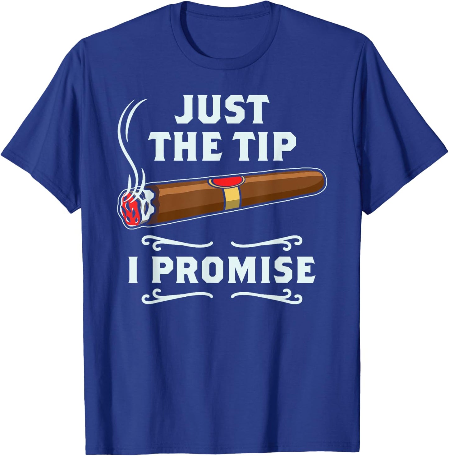 Just The Tip Cigar Smoker Gift Funny Cigar Smoking T-Shirt - T-Shirt | Royal