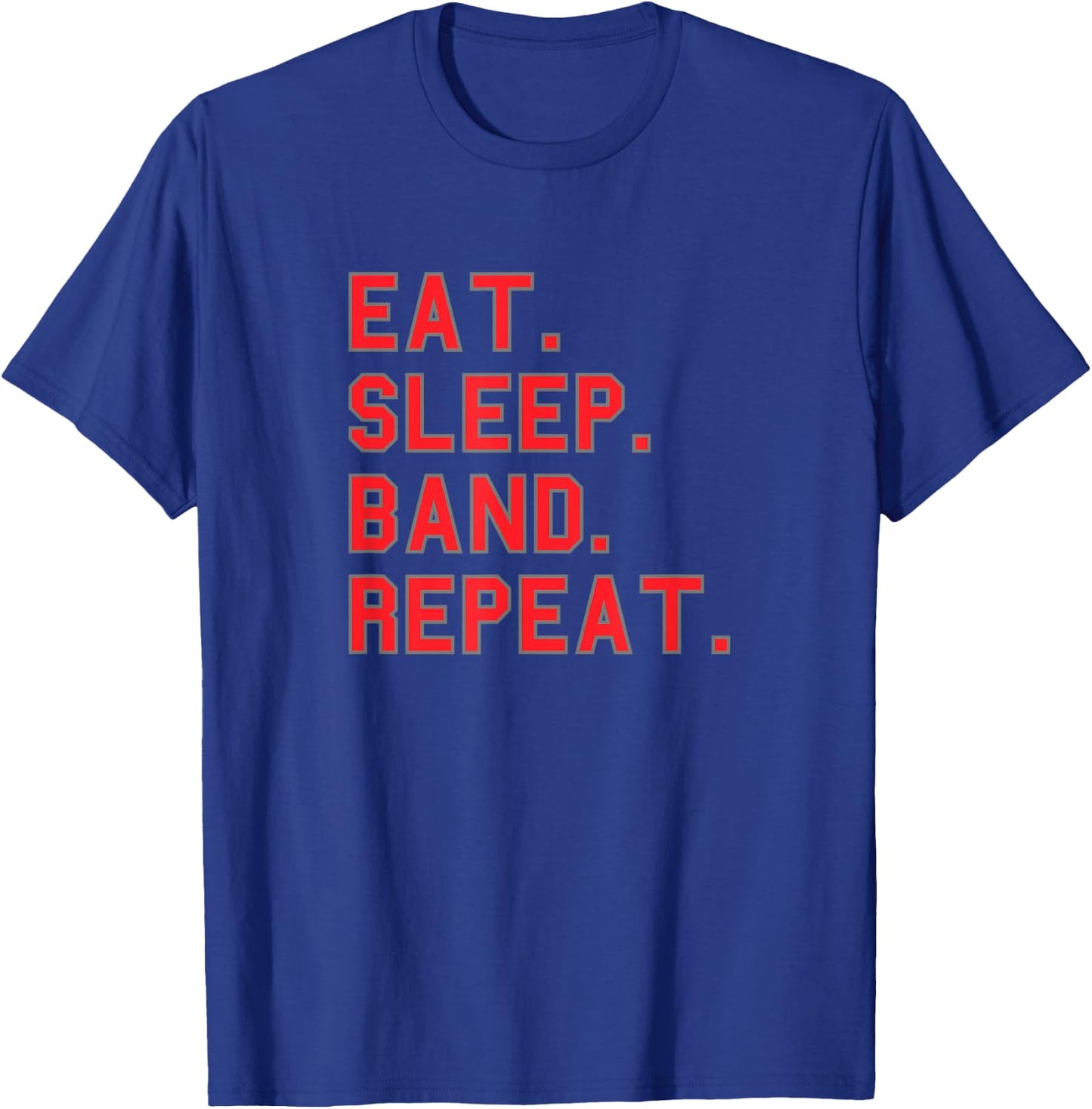 Eat. Sleep. Band. Repeat. School Pride Gag Funny Fan Red T-Shirt - T-Shirt | Royal