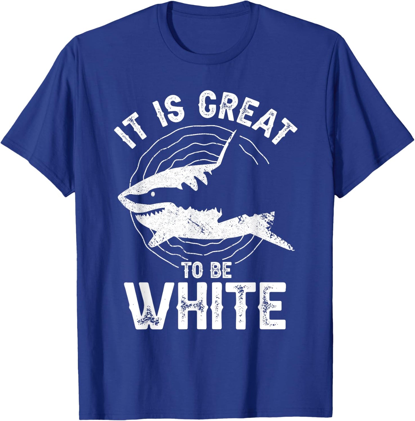 It Is Great To Be White Ocean Sea Shark Lover Funny Pun T-Shirt - T-Shirt | Royal
