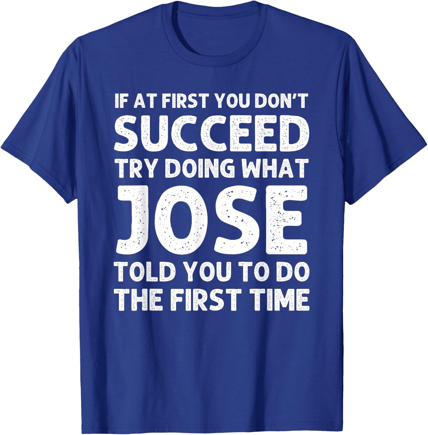 JOSE Gift Name Personalized Birthday Funny Christmas Joke T-Shirt - T-Shirt | Royal
