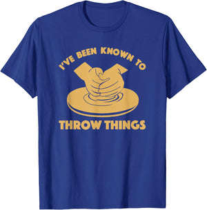 Ceramicist Potter Wheel Pottery Lover & Gifts I've Been Known To Throw Things Funny Pottery Ceramics Gift T-Shirt - T-Shirt | Royal
