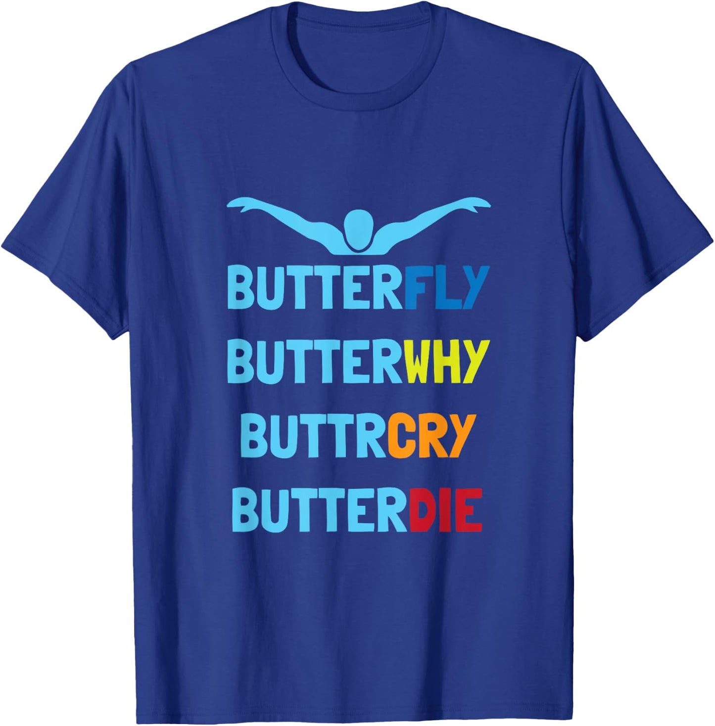 Butterfly Butterwhy Funny Swimmer Swim Team Swimming T-Shirt - T-Shirt | Royal