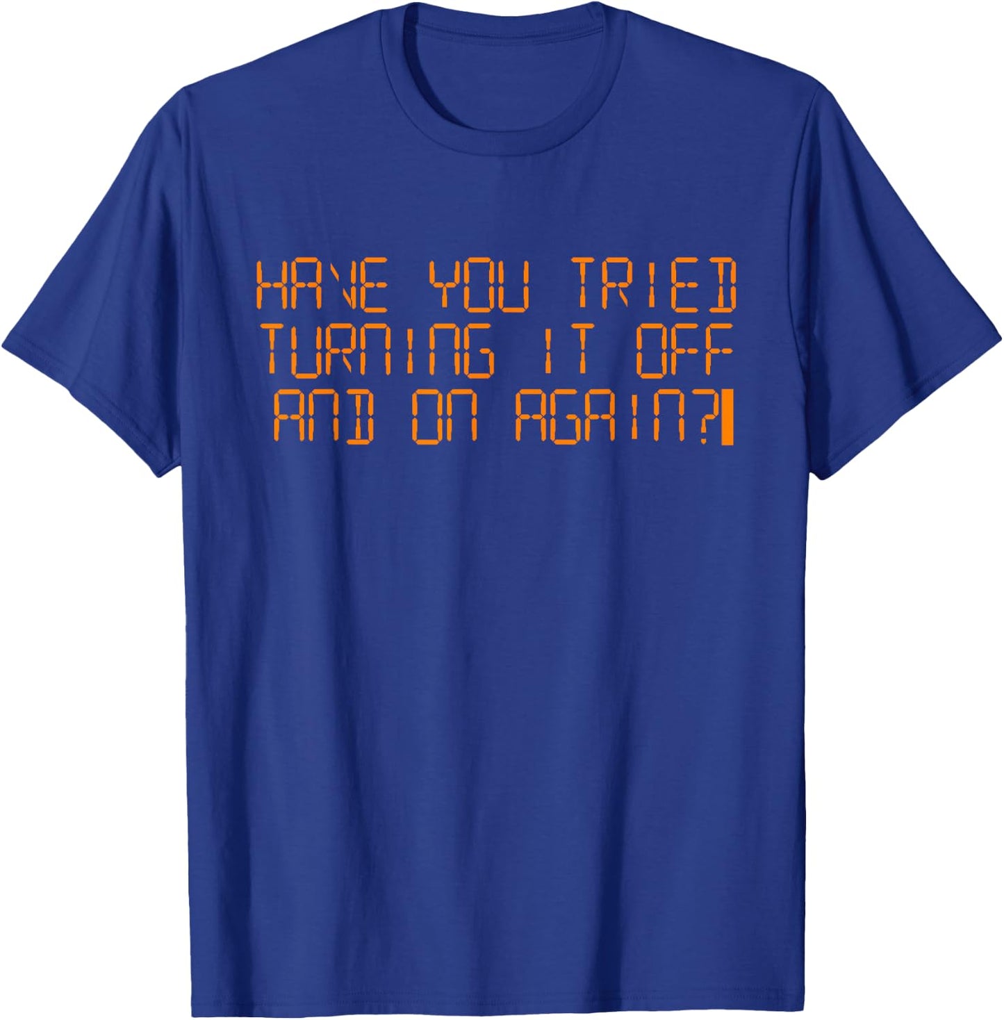Have you tried turning it on and off? T-Shirt - T-Shirt | Royal