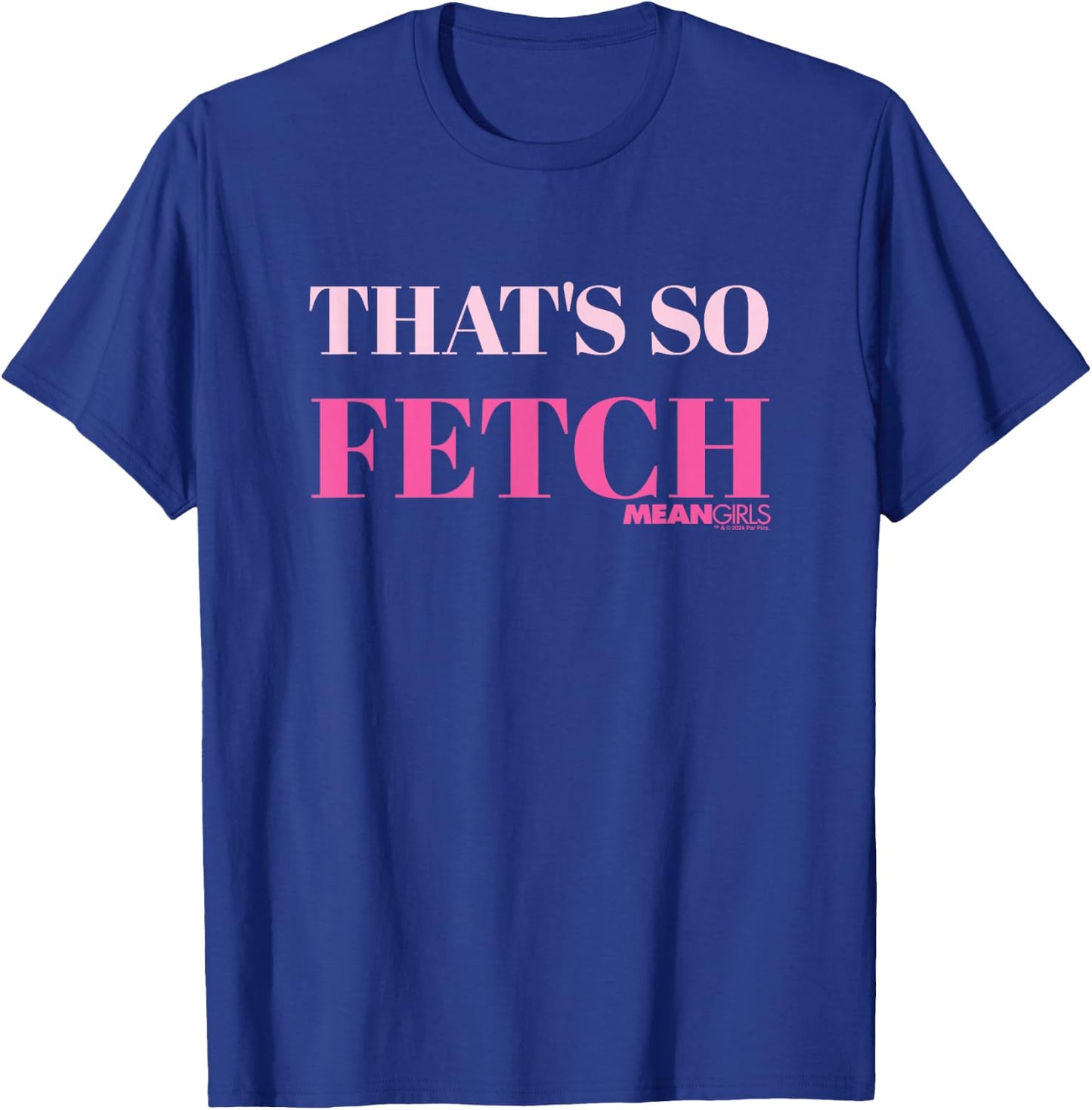 Mean Girls That's So Fetch T-Shirt - T-Shirt | Royal