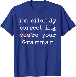 I'm Silently Correcting Your Grammar Police English Teacher T-Shirt - T-Shirt | Royal