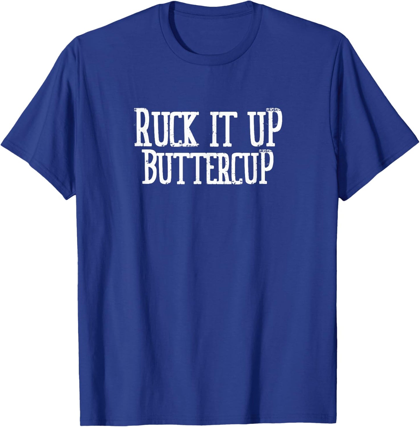 Ruck It Up Buttercup Rucking Team T-Shirt - T-Shirt | Royal