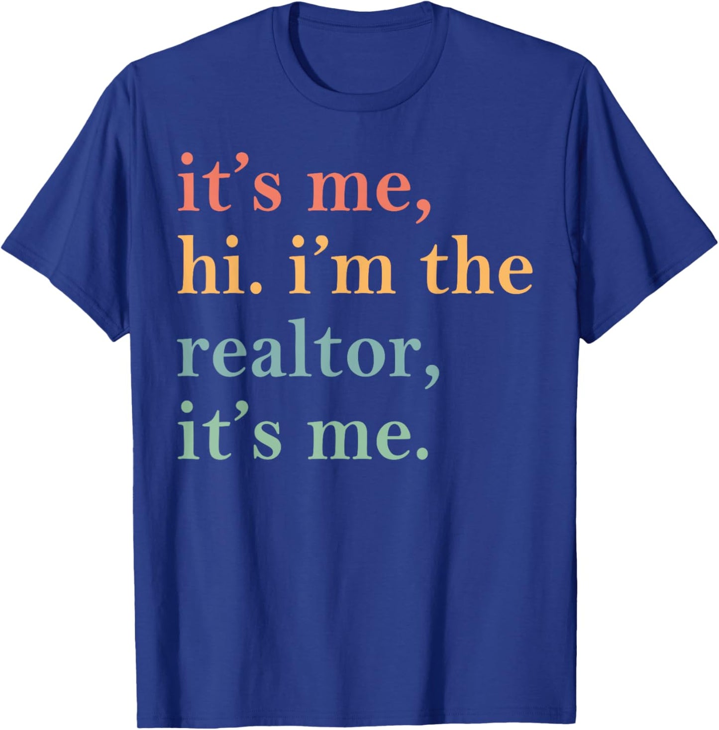It's Me Hi I'm The Realtor It's Me T-Shirt - T-Shirt | Royal