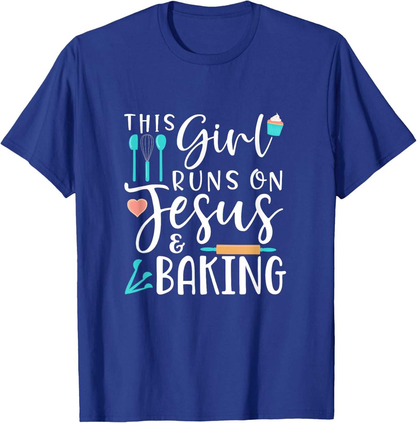 Baking This Girl Runs on Jesus and Baking T-Shirt - T-Shirt | Royal