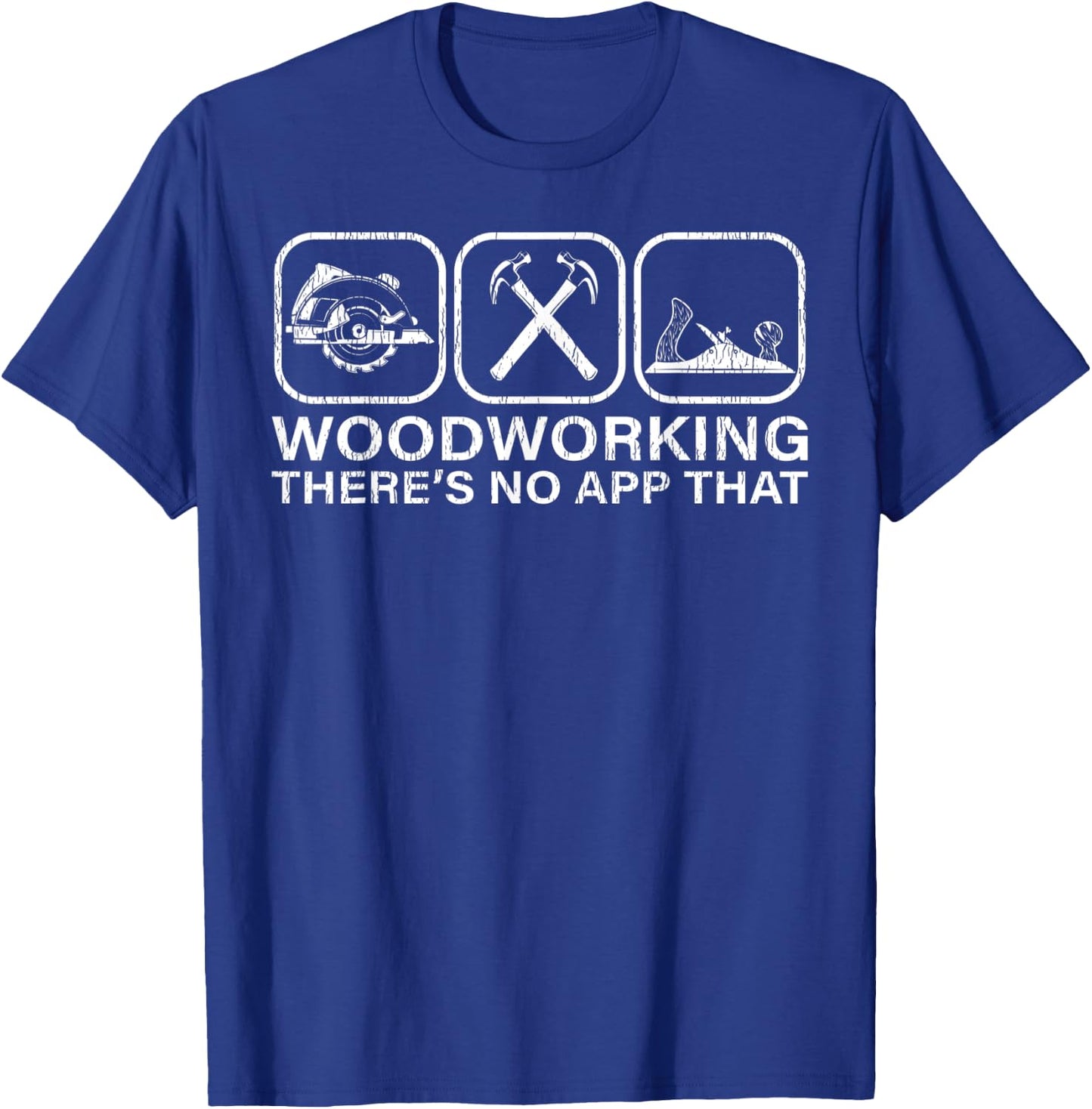 Funny Woodworking There’s No App For That Woodworkers T-Shirt - T-Shirt | Royal