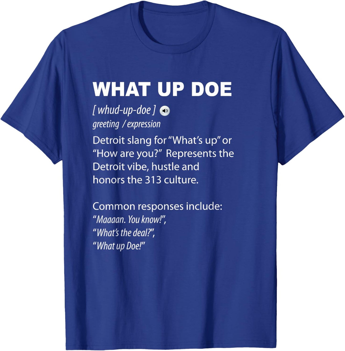 What Up Doe Detroit 313 Definition Funny Detroiter T-Shirt - T-Shirt | Royal