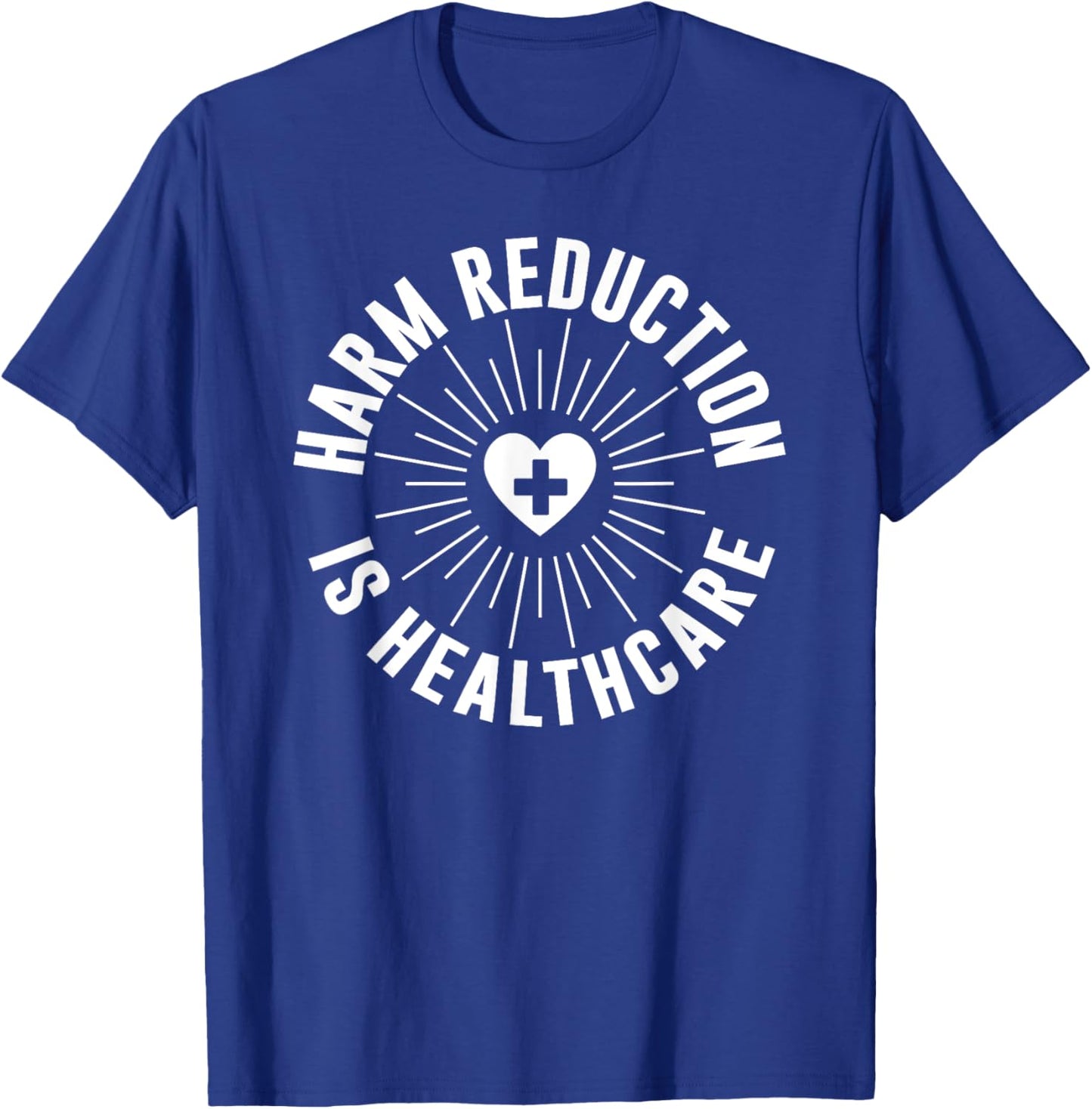Harm Reduction Is Healthcare Mental Health Public Awareness T-Shirt - T-Shirt | Royal