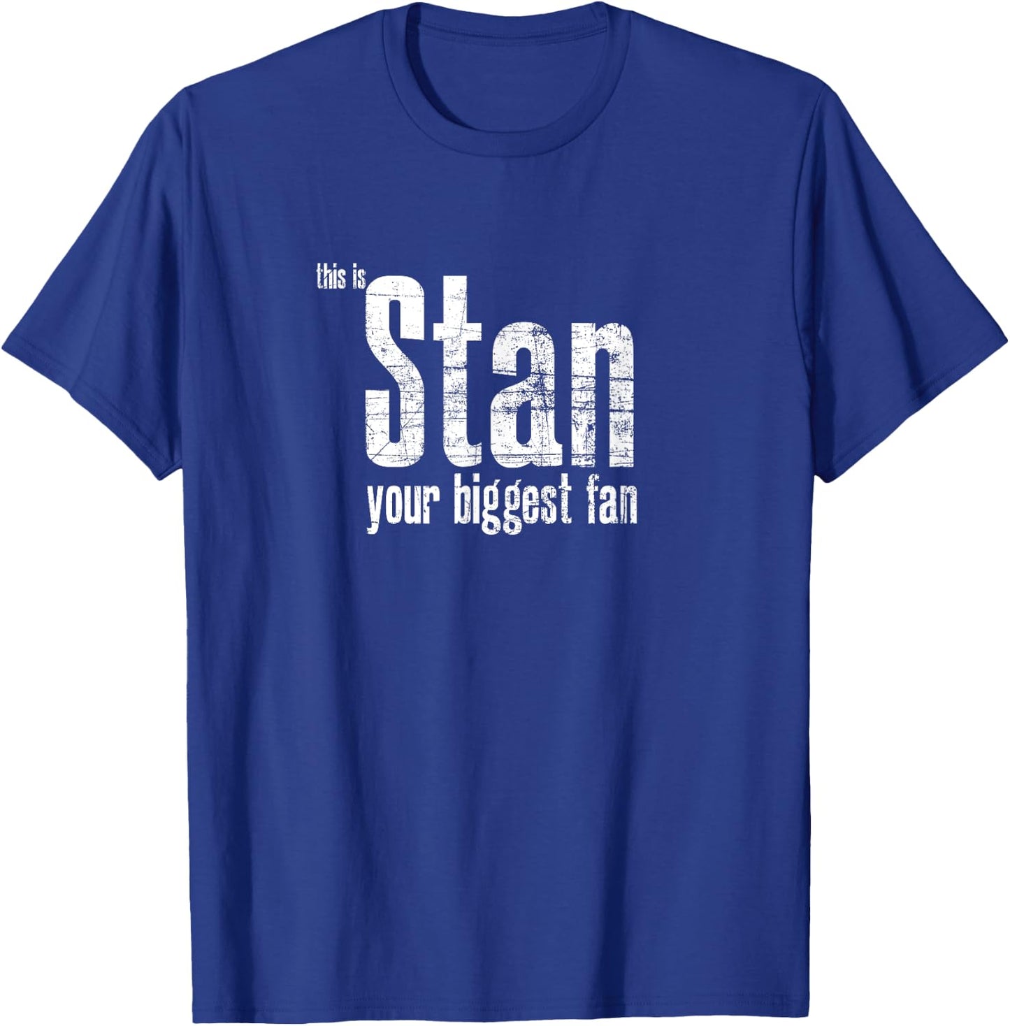 Stan your biggest fan T-Shirt - T-Shirt | Royal