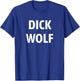 Dick Wolf T-Shirt - T-Shirt | Royal