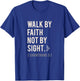 Walk By Faith Not By Sight Christian T-Shirt - T-Shirt | Royal