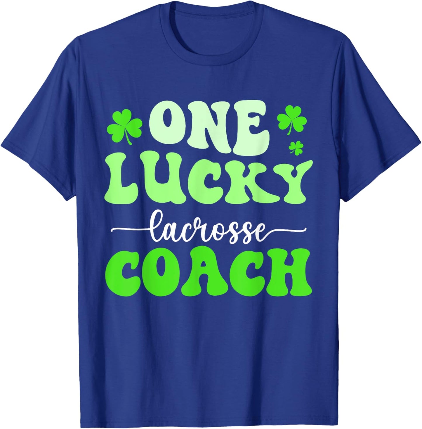 One Lucky Lacrosse Coach St Patricks Day Shamrock T-Shirt - T-Shirt | Royal
