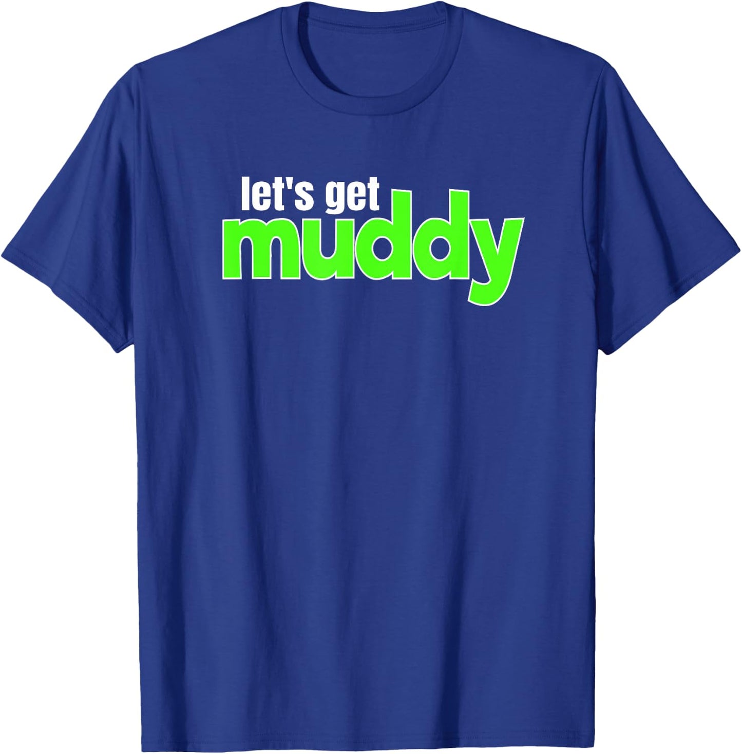 Off-Road Racing Mud Bogging Lets Get Muddy Mudding T-Shirt - T-Shirt | Royal