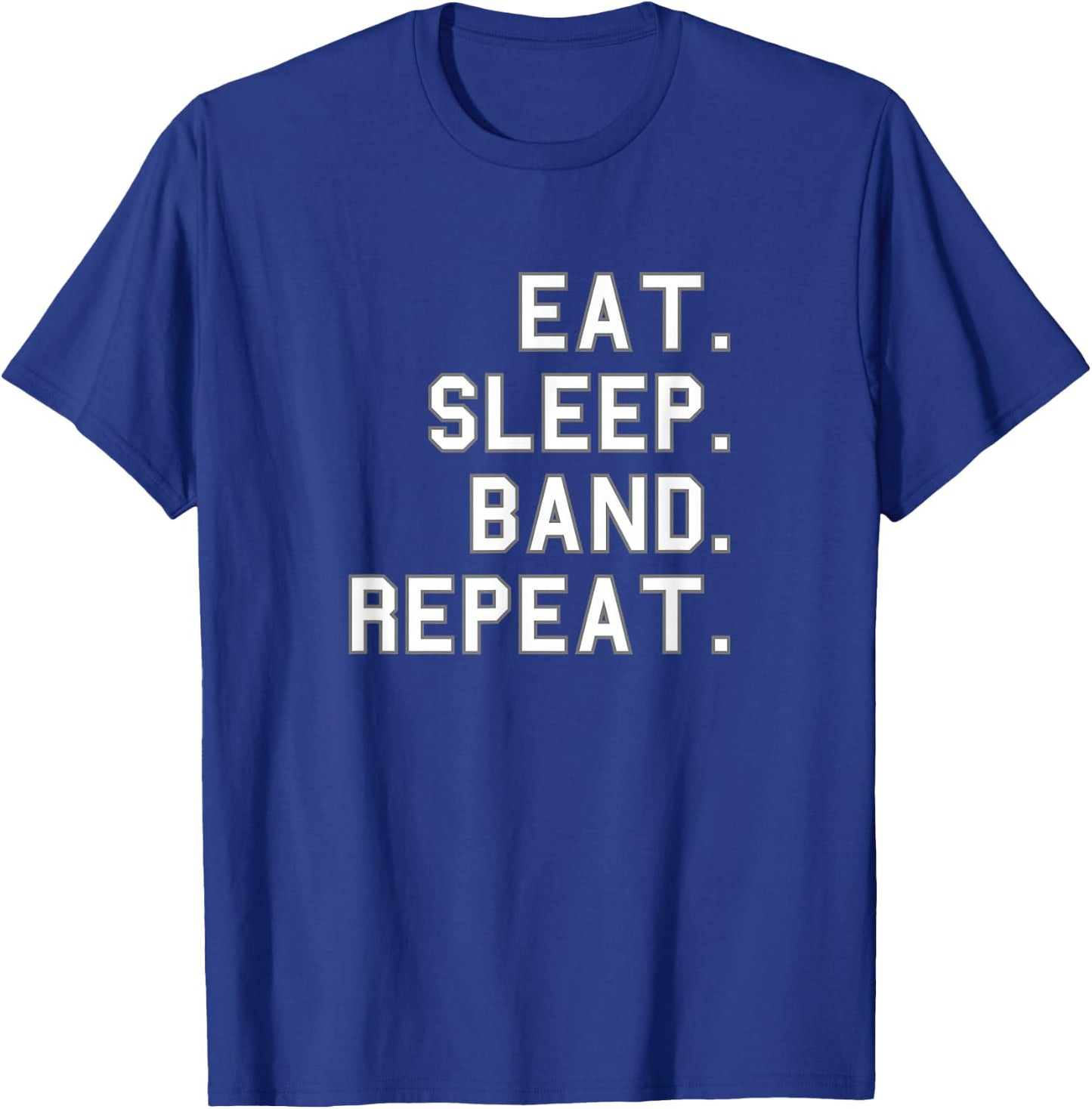Eat. Sleep. Band. Repeat. School Pride Gag Funny Fan White T-Shirt - T-Shirt | Royal