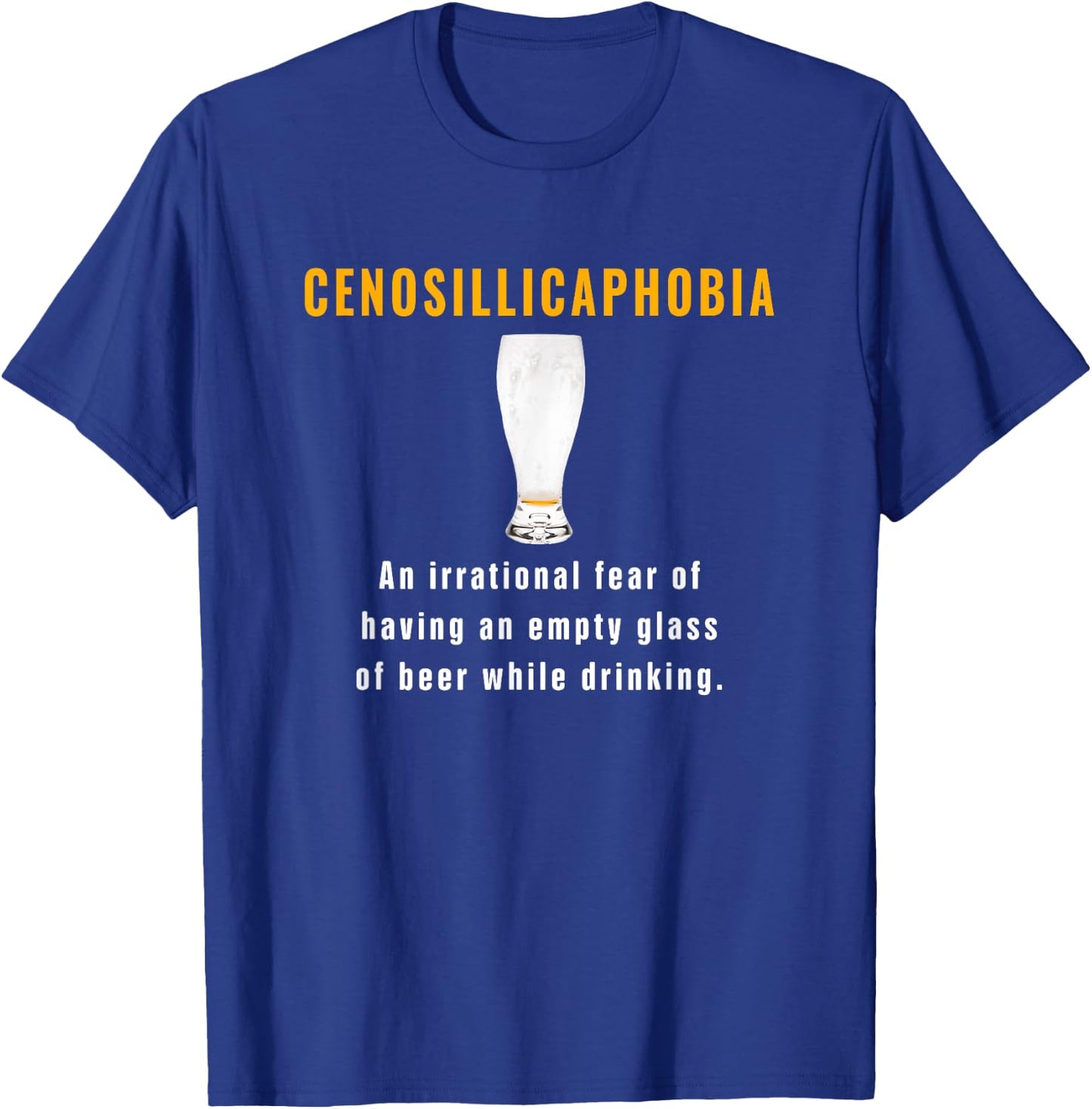 Cenosillicaphobia Fear Of Empty Beer Glass While Drinking T-Shirt - T-Shirt | Royal
