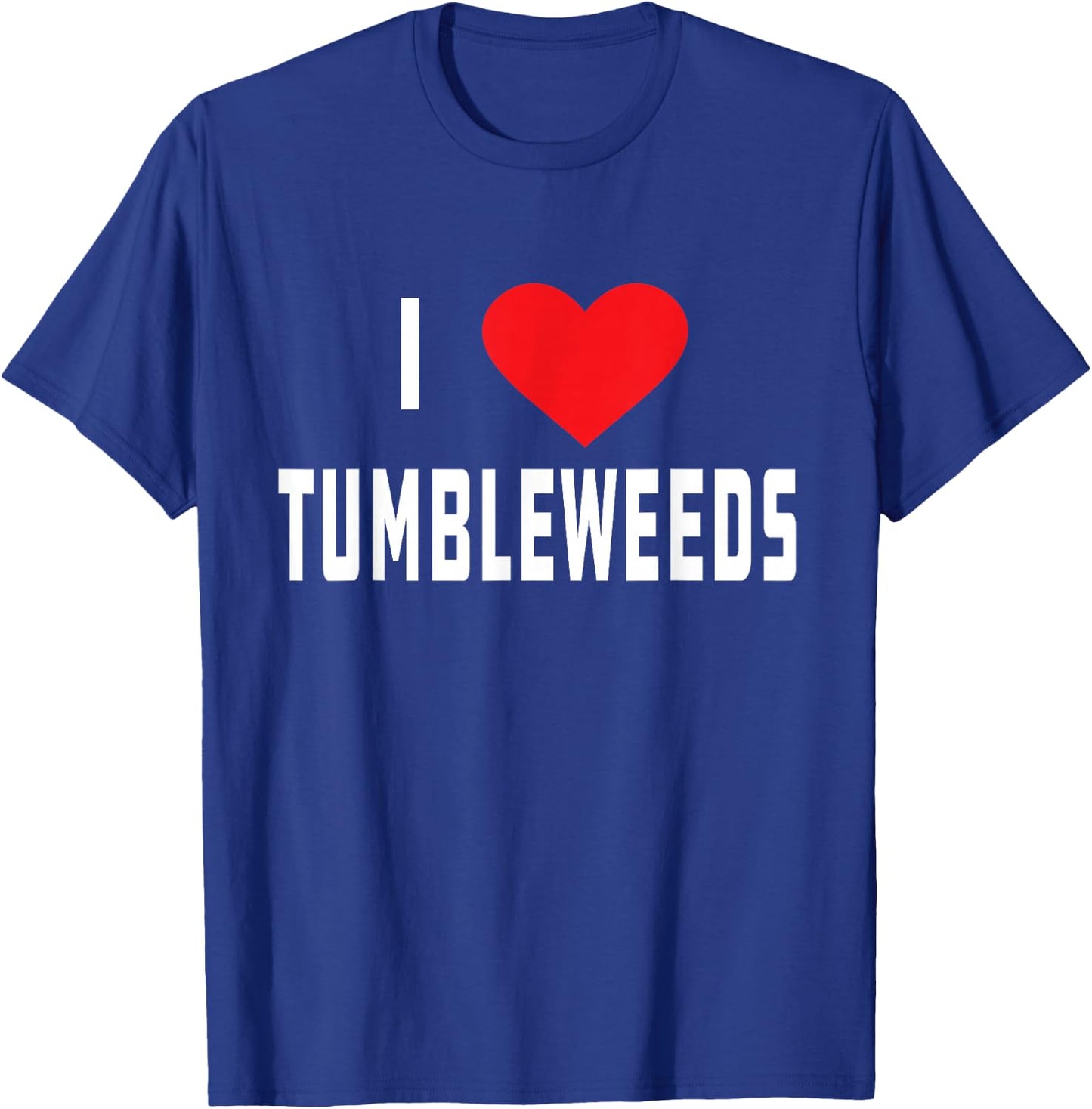 I Love Tumbleweeds | Country T-Shirt - T-Shirt | Royal