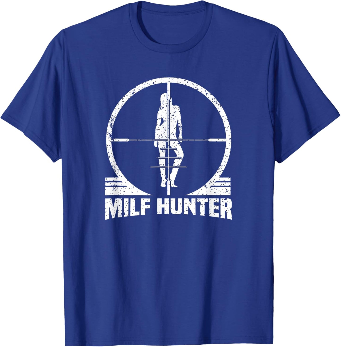Milf Hunter Funny Adult Humour Joke Who Love Milfs T-Shirt - T-Shirt | Royal