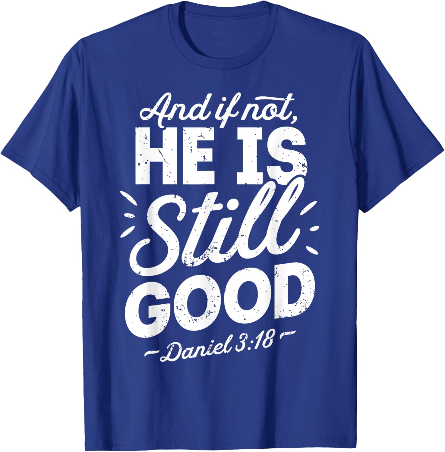 And If Not He Is Still Good Christian Men Women Religious T-Shirt - T-Shirt | Royal