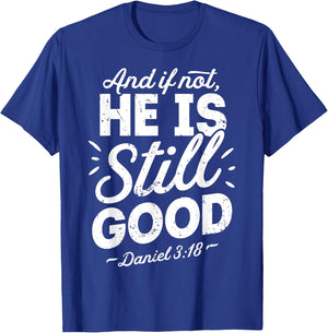 And If Not He Is Still Good Christian Men Women Religious T-Shirt - T-Shirt | Royal