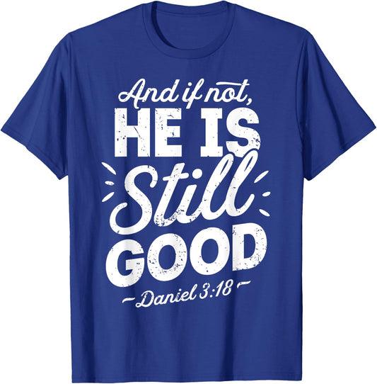 And If Not He Is Still Good Christian Men Women Religious T-Shirt - T-Shirt | Royal