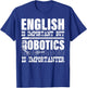 English Is Important But Robotics Is Importanter Engineering T-Shirt - T-Shirt | Royal
