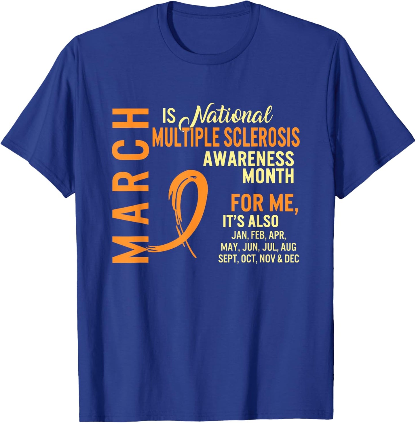March is National Multiple Sclerosis Awareness Month Orange T-Shirt - T-Shirt | Royal