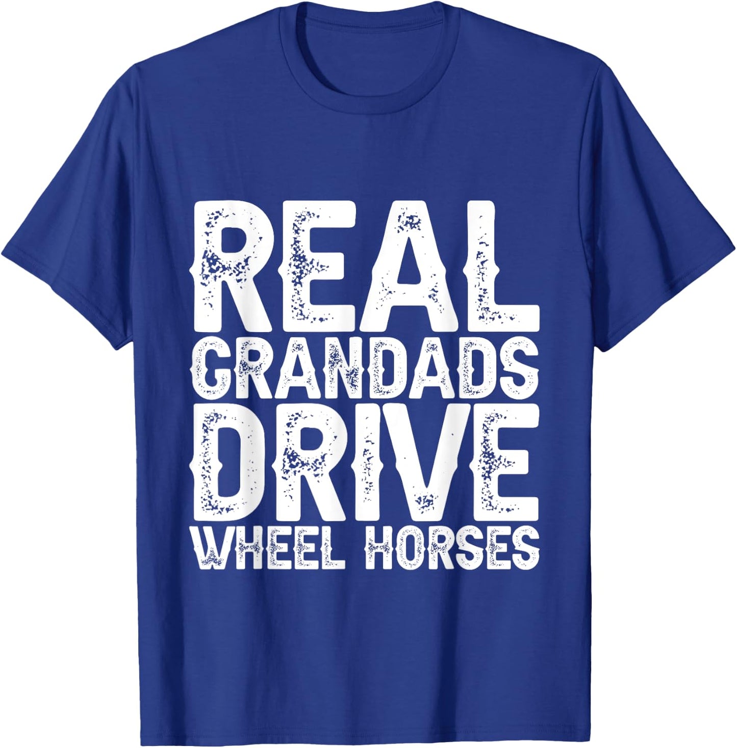 Real Grandads Drive Wheel Horses T-Shirt - T-Shirt | Royal