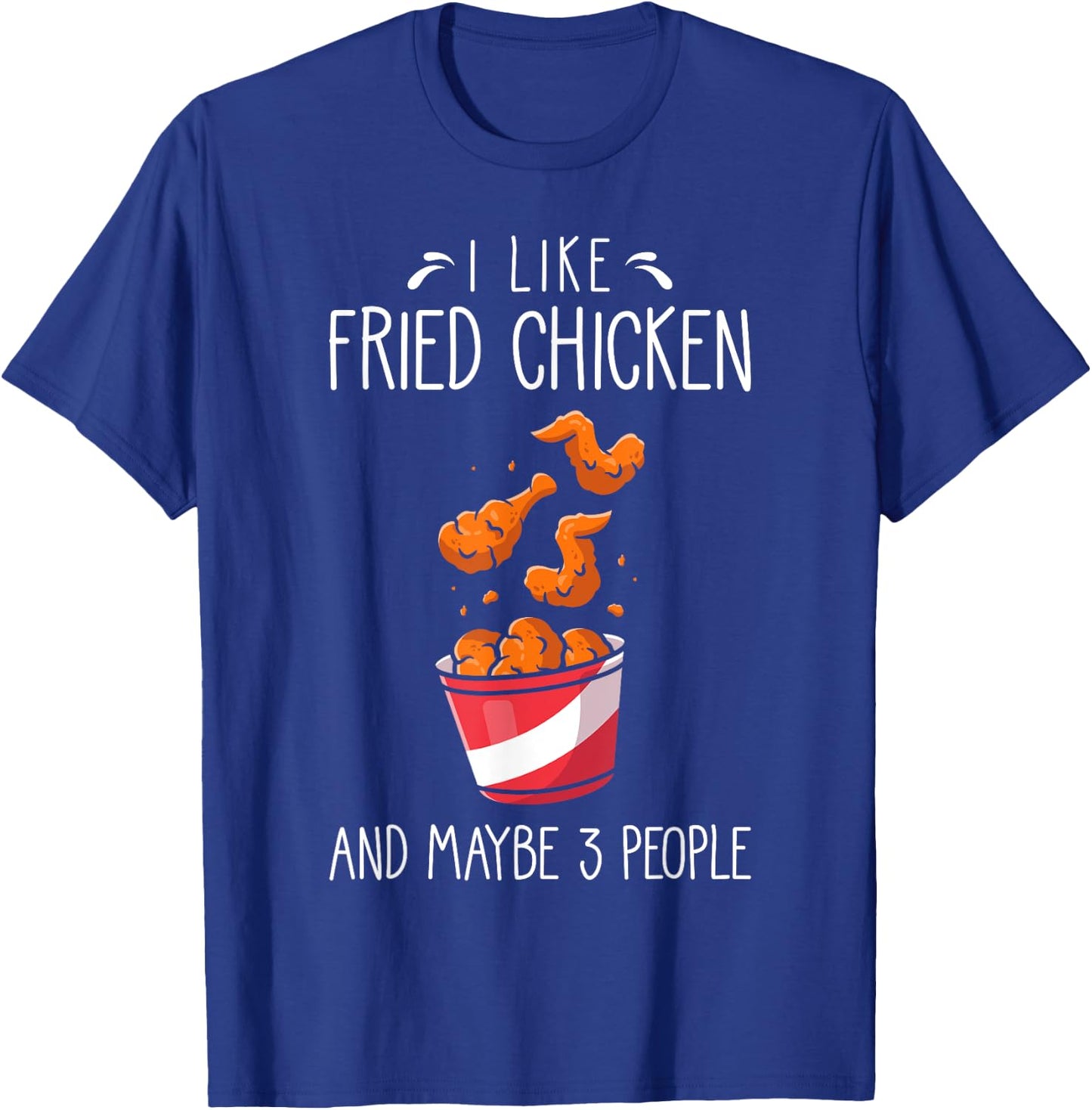 Fried Chicken Funny Saying - I Like Fried Chicken T-Shirt - T-Shirt | Royal