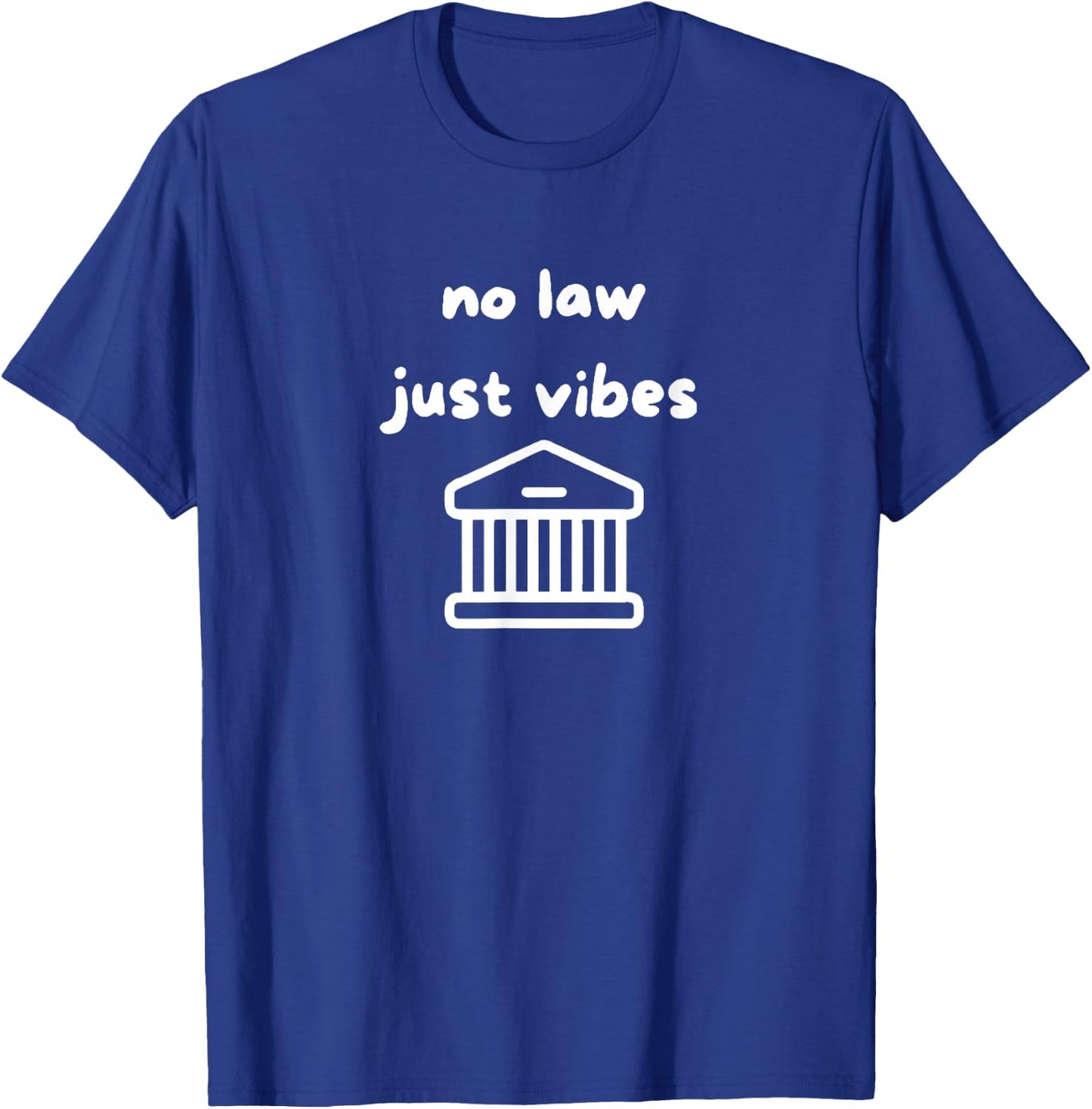 No law just vibes T-Shirt - T-Shirt | Royal