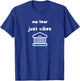 No law just vibes T-Shirt - T-Shirt | Royal