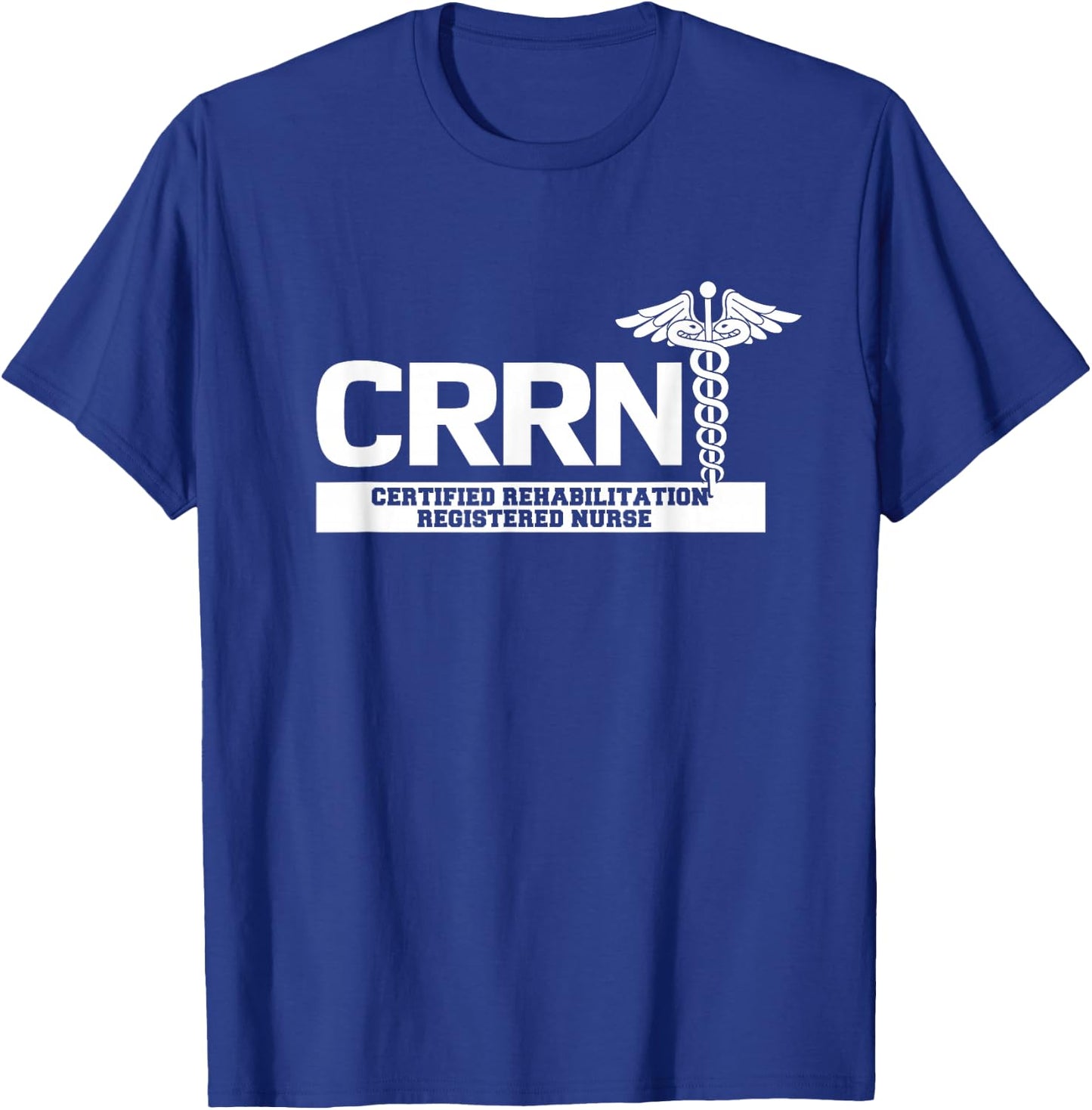 CRRN Certified Rehabilitation Registered Nurse Hospital T-Shirt - T-Shirt | Royal