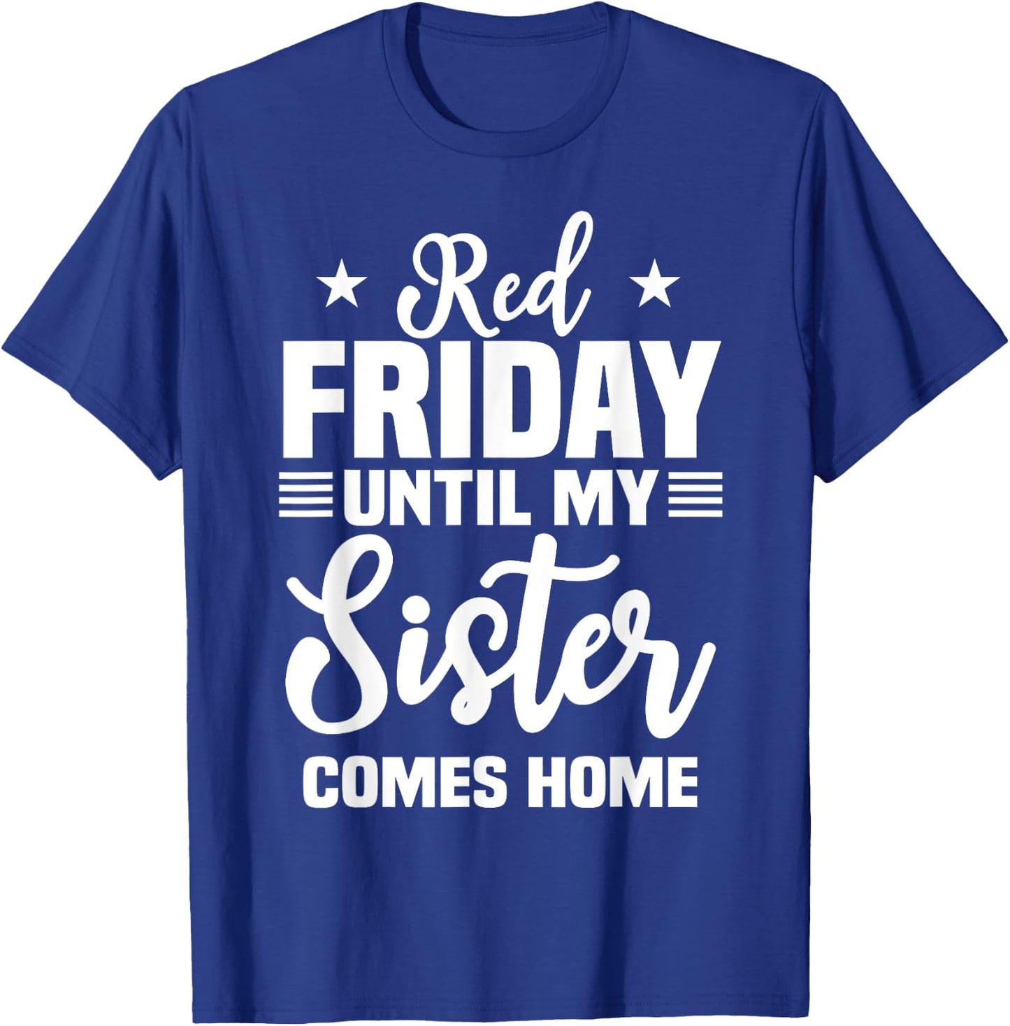 Red Friday Until My Sister Comes Home Military Deployed T-Shirt - T-Shirt | Royal