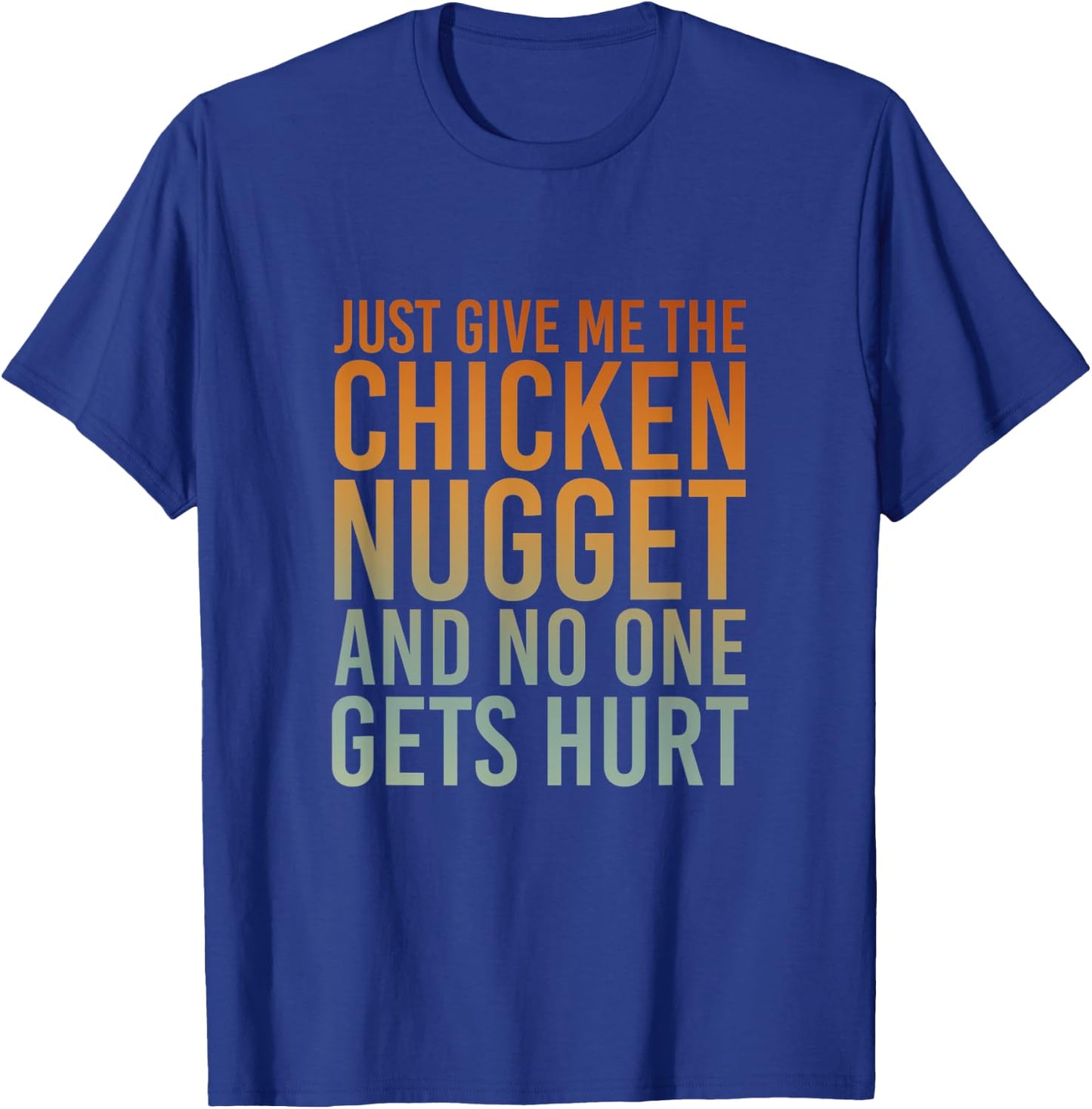Just Give Me The Chicken Nugget Thanksgiving T-Shirt - T-Shirt | Royal