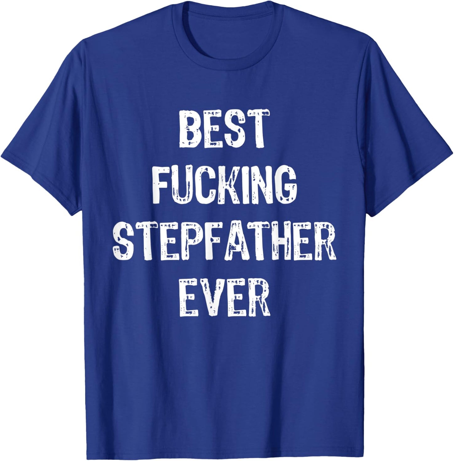 Best Fucking Stepfather Ever Men Cool Family Gifts Stepdad T-Shirt - T-Shirt | Royal
