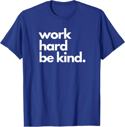 Work Hard Be Kind Inspirational Motivational Workout Apparel T-Shirt - T-Shirt | Royal