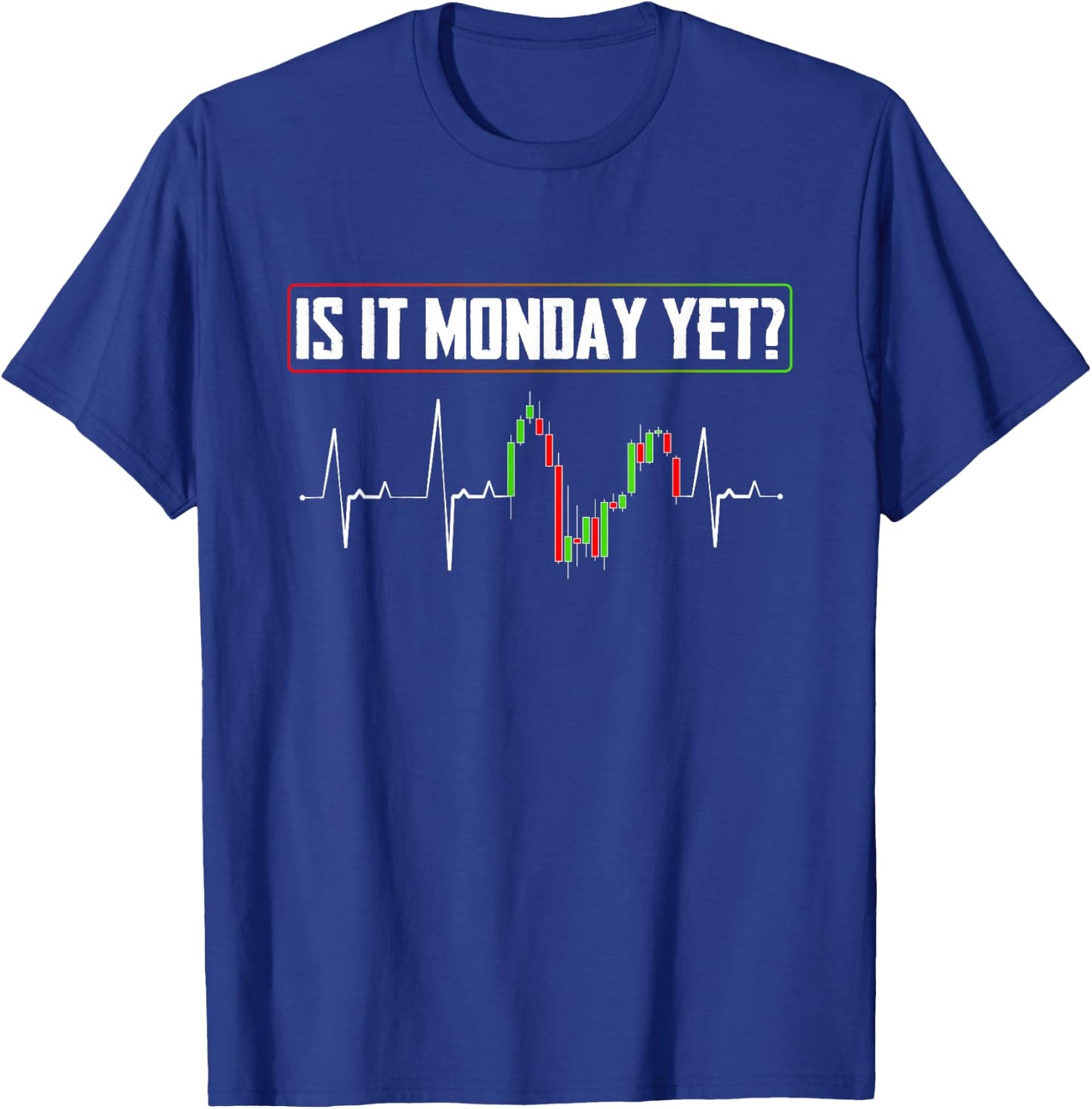 Is it Monday Yet Investor Day Trading T-Shirt - T-Shirt | Royal