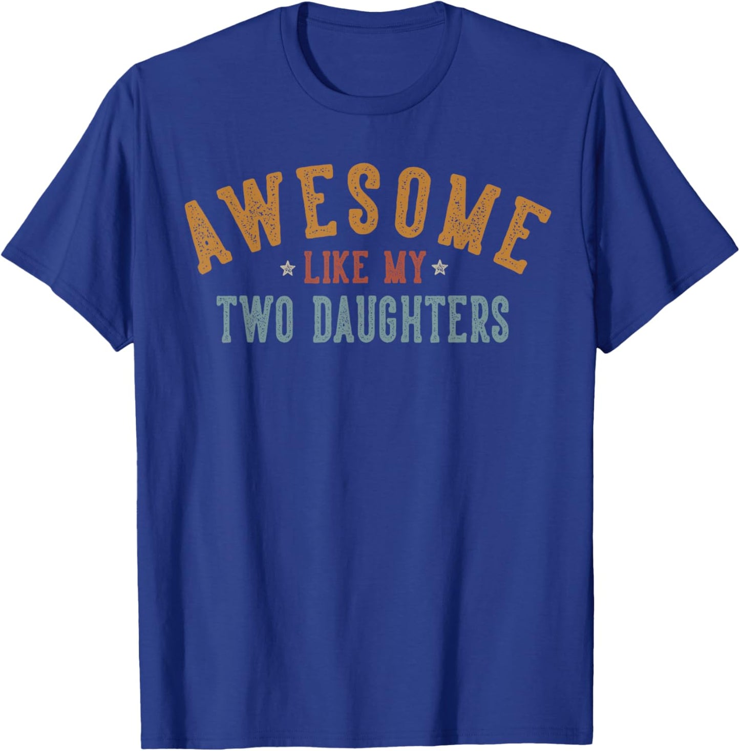 Awesome Like My Two Daughters Gifts for Dad Daddy Mom Mama T-Shirt - T-Shirt | Royal