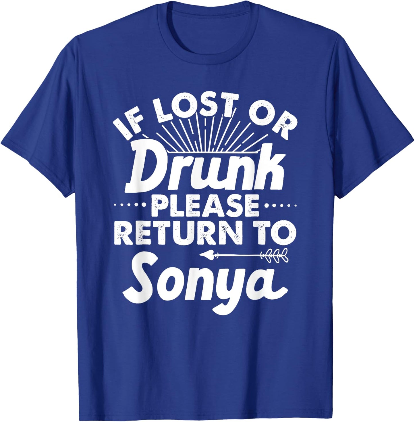 If Lost Or Drunk Please Return To SONYA Gift Name Women T-Shirt - T-Shirt | Royal