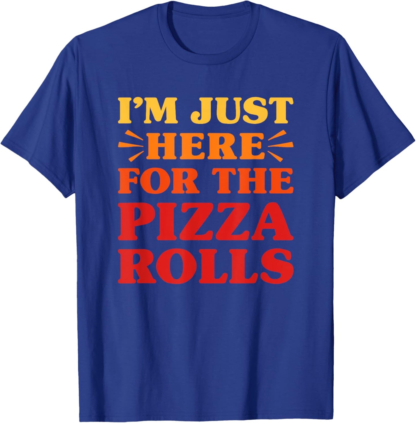 Pizza Rolls I Love Pizza Rolls Funny Food Pizza Roll Lover T-Shirt - T-Shirt | Royal