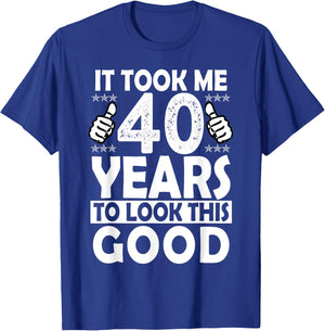 It Took me 40 Years to Look This Good Funny 40 Years Old T-Shirt - T-Shirt | Royal